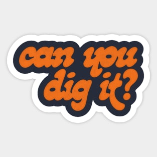 Can You Dig It? Sticker